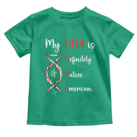 My DNA Is Definitely Native American Toddler T Shirt Indigenous Pride