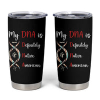 My DNA Is Definitely Native American Tumbler Cup Indigenous Pride