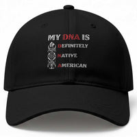 My DNA Is Definitely Native American Baseball Cap Native Roots Pride