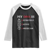 My DNA Is Definitely Native American Raglan Shirt Native Roots Pride