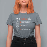 My DNA Is Definitely Native American T Shirt For Women Native Roots Pride