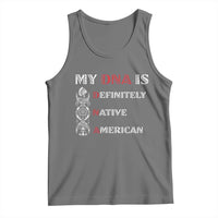 My DNA Is Definitely Native American Tank Top Native Roots Pride