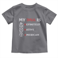 My DNA Is Definitely Native American Toddler T Shirt Native Roots Pride