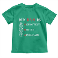 My DNA Is Definitely Native American Toddler T Shirt Native Roots Pride