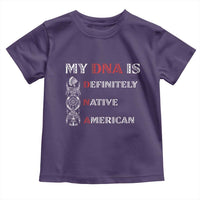 My DNA Is Definitely Native American Toddler T Shirt Native Roots Pride