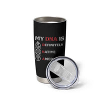 My DNA Is Definitely Native American Tumbler Cup Native Roots Pride