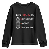 My DNA Is Definitely Native American Youth Sweatshirt Native Roots Pride