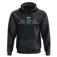 Make America Indigenous Again Hoodie Native Heritage Pride