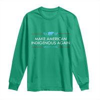 Make America Indigenous Again Long Sleeve Shirt Native Heritage Pride