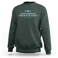 Make America Indigenous Again Sweatshirt Native Heritage Pride