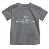 Make America Indigenous Again Toddler T Shirt Native Heritage Pride