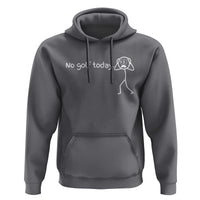No Golf Today Hoodie Funny Sport Lovers Gift - Wonder Print Shop