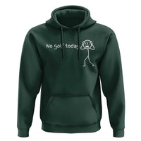 No Golf Today Hoodie Funny Sport Lovers Gift - Wonder Print Shop