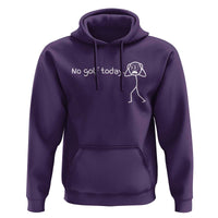 No Golf Today Hoodie Funny Sport Lovers Gift - Wonder Print Shop
