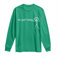 No Golf Today Long Sleeve Shirt Funny Sport Lovers Gift - Wonder Print Shop