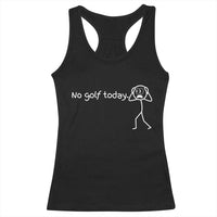 No Golf Today Racerback Tank Top Funny Sport Lovers Gift - Wonder Print Shop