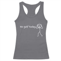 No Golf Today Racerback Tank Top Funny Sport Lovers Gift - Wonder Print Shop