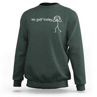 No Golf Today Sweatshirt Funny Sport Lovers Gift - Wonder Print Shop