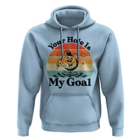 Your Hole Is My Goal Hoodie Funny Golf Gift - Wonder Print Shop