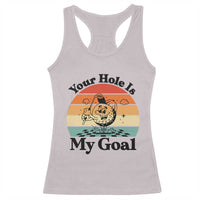 Your Hole Is My Goal Racerback Tank Top Funny Golf Gift - Wonder Print Shop