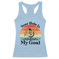 Your Hole Is My Goal Racerback Tank Top Funny Golf Gift - Wonder Print Shop