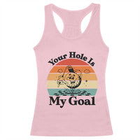 Your Hole Is My Goal Racerback Tank Top Funny Golf Gift - Wonder Print Shop