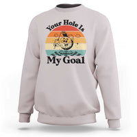 Your Hole Is My Goal Sweatshirt Funny Golf Gift - Wonder Print Shop