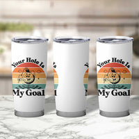 Your Hole Is My Goal Tumbler Cup Funny Golf Gift - Wonder Print Shop