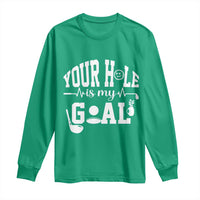 Funny Golf Quote Long Sleeve Shirt Your Hole Is My Goal - Wonder Print Shop