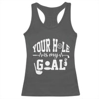 Funny Golf Quote Racerback Tank Top Your Hole Is My Goal - Wonder Print Shop
