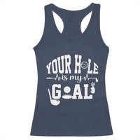 Funny Golf Quote Racerback Tank Top Your Hole Is My Goal - Wonder Print Shop