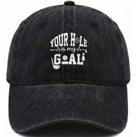 Funny Golf Quote Washed Cotton Baseball Cap Your Hole Is My Goal