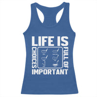Life Is Full Of Important Choices Racerback Tank Top Golf Lover Gift - Wonder Print Shop