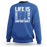 Life Is Full Of Important Choices Sweatshirt Golf Lover Gift - Wonder Print Shop
