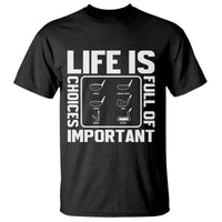 Life Is Full Of Important Choices T Shirt Golf Lover Gift - Wonder Print Shop