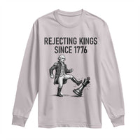 Rejecting Kings Since 1776 Long Sleeve Shirt Funny George Washington