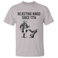 Rejecting Kings Since 1776 T Shirt Funny George Washington