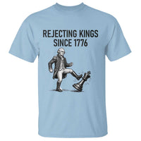Rejecting Kings Since 1776 T Shirt Funny George Washington