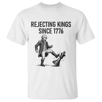 Rejecting Kings Since 1776 T Shirt Funny George Washington