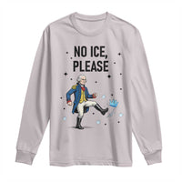 Funny George Washington Long Sleeve Shirt No Ice Please