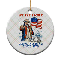 We The People Serve No Kings Ceramic Ornament Funny George Washington Protest