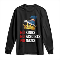 No Kings No Fascists No Nazis Long Sleeve Shirt Anti Authoritarian Protest
