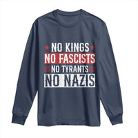 No Kings No Fascists No Nazis Long Sleeve Shirt Patriotic Political