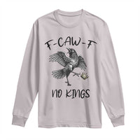 Funny Raven Kicking Crown No Kings Long Sleeve Shirt F Caw F