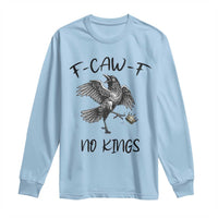 Funny Raven Kicking Crown No Kings Long Sleeve Shirt F Caw F