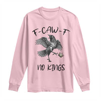 Funny Raven Kicking Crown No Kings Long Sleeve Shirt F Caw F