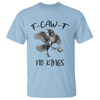 Funny Raven Kicking Crown No Kings T Shirt F Caw F