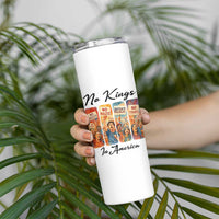 No Kings In America Skinny Tumbler American Anti Authoritarian Protest