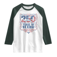 250 Years Of No Kings Raglan Shirt American Freedom Protest