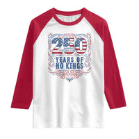 250 Years Of No Kings Raglan Shirt American Freedom Protest